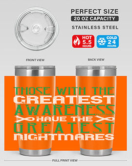 Those with the greatest awareness have the greatest nightmares Style 12#- self awareness- Tumbler