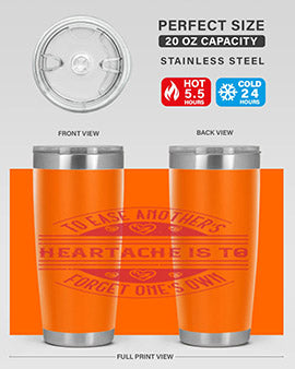 To ease anothers heartache is to forget ones own Style 20#- volunteer- Tumbler