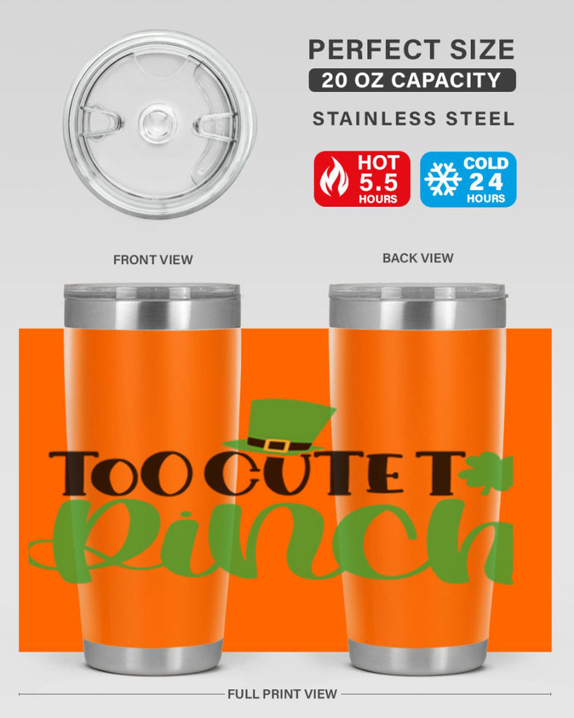 Too Cute To Pinch Style 21#- St Patricks Day- Tumbler