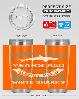 Twentyfive years ago nobody knew much about white sharks Style 10#- shark  fish- Tumbler