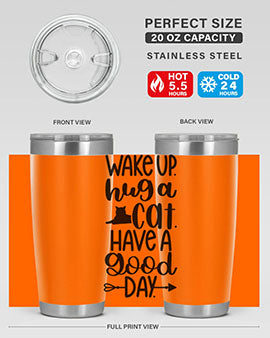 Wake Up Hug A Cat Style 108#- cat- Tumbler