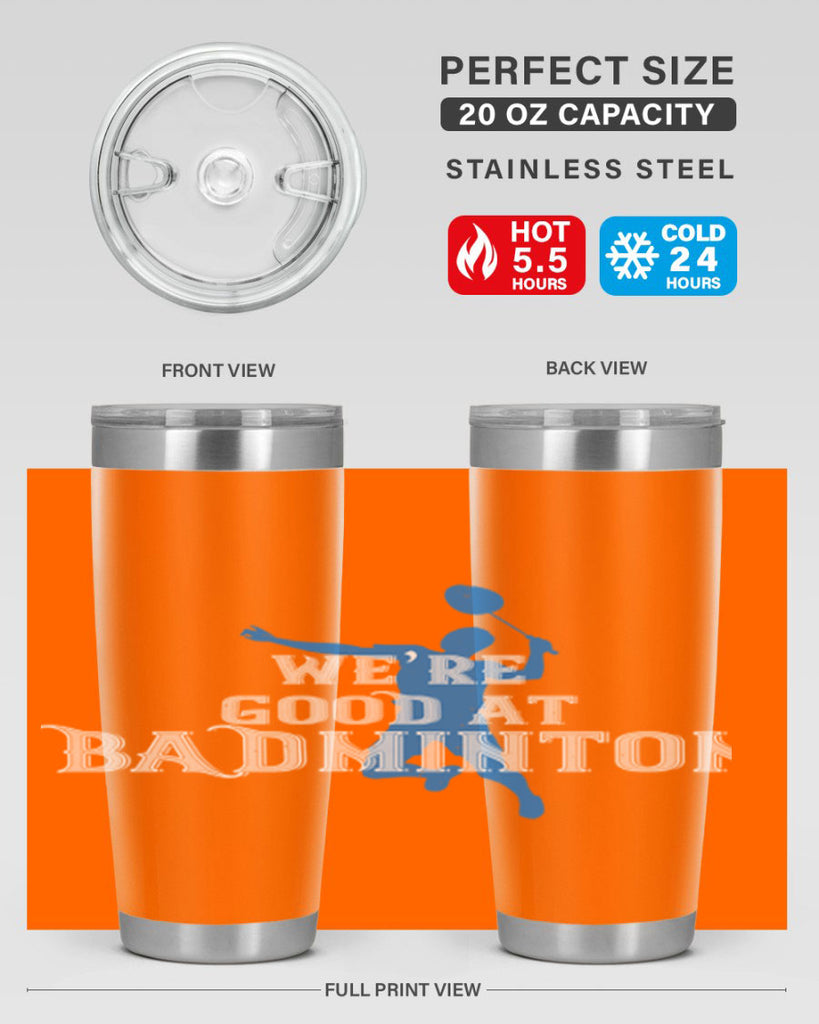 We’re GOOD at BADminton 1763#- badminton- Tumbler