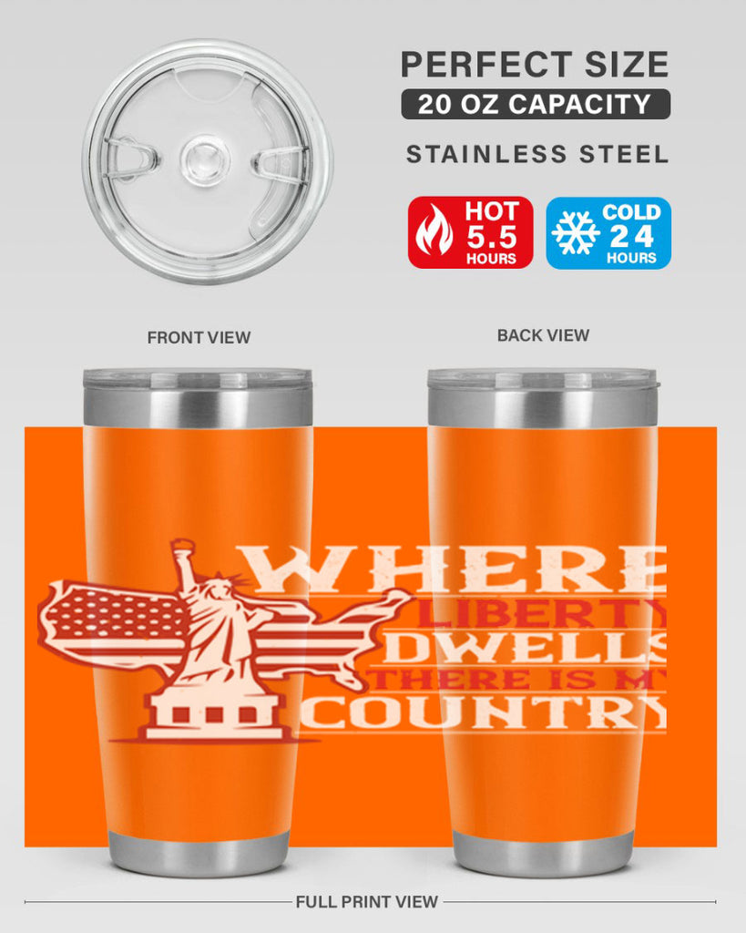 Where liberty dwells there is my country Style 199#- Fourt Of July- Tumbler
