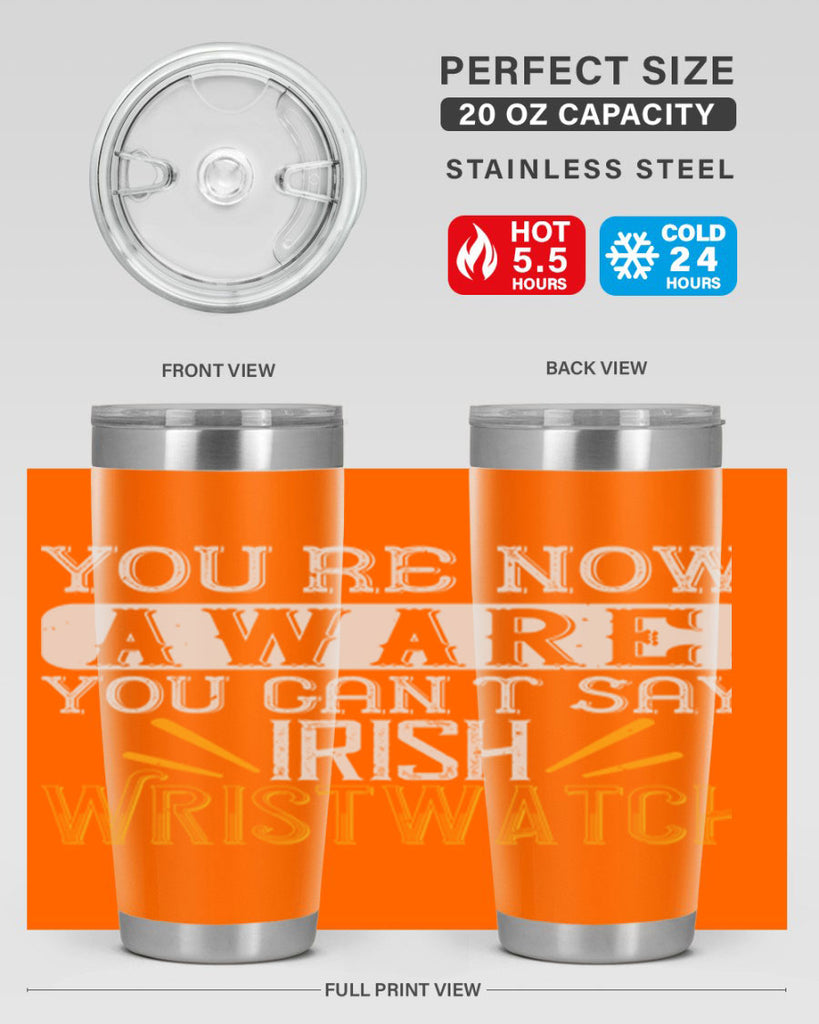 Youre now aware you cant say Irish Wristwatch Style 4#- St Patricks Day- Tumbler