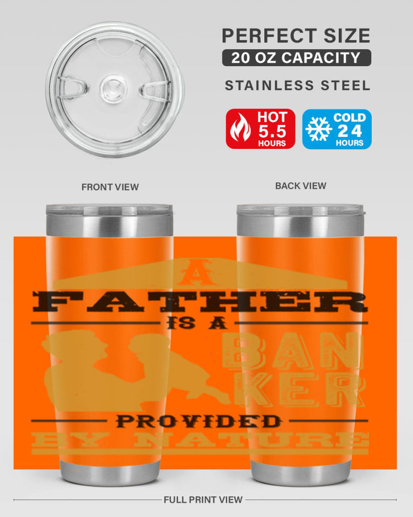 a father is a banker provided by nature 272#- fathers day- Tumbler