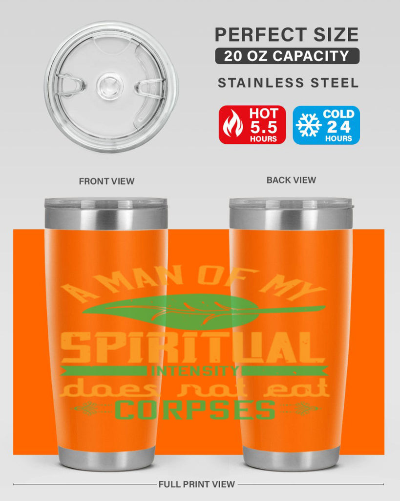 a man of my spiritual intensity does not eat corpses 150#- vegan- Tumbler