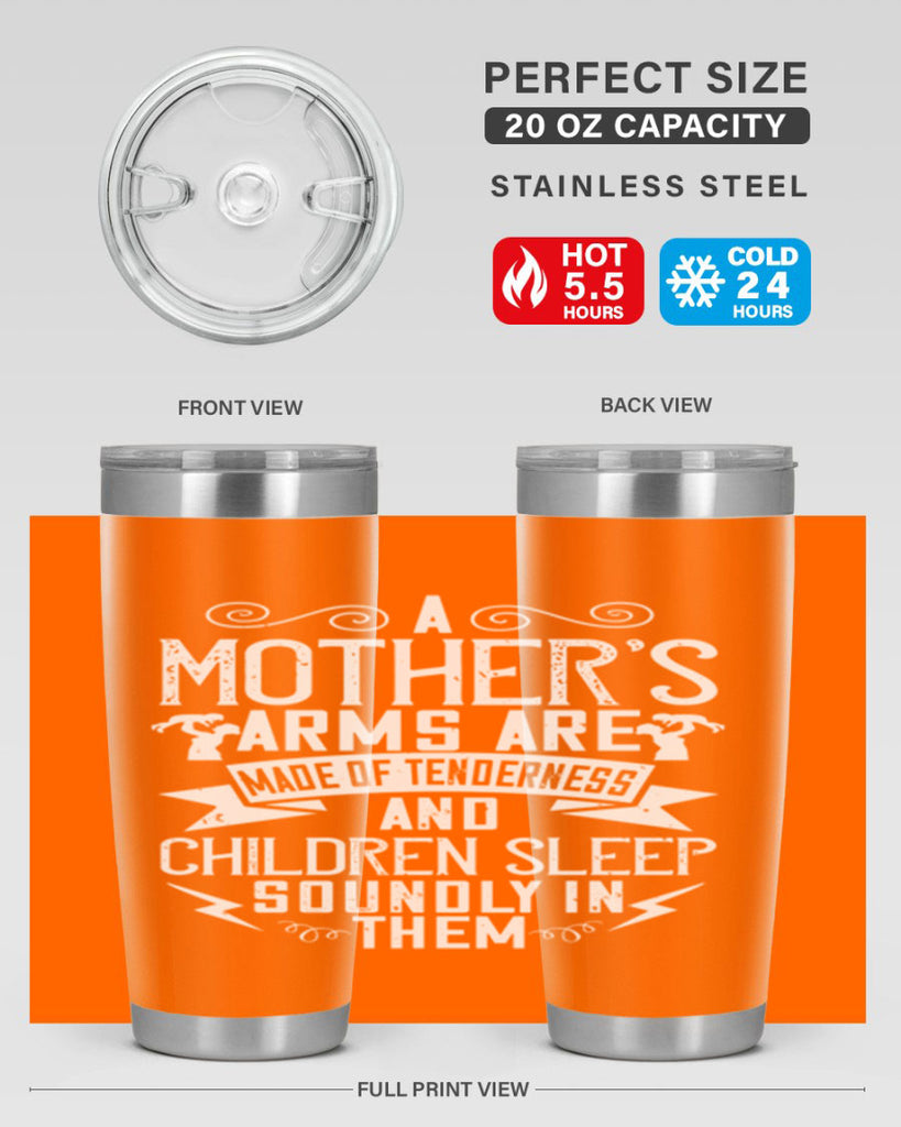 a mother’s arms are made of tenderness and children sleep soundly in them 236#- mom- Tumbler