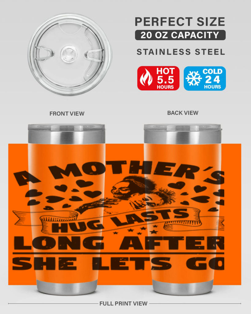 a mothers hug lasts long after she lets go 55#- mothers day- Tumbler