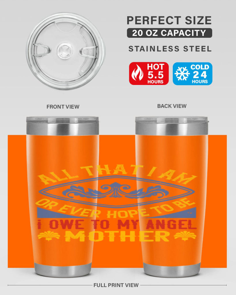 all that i am or ever hope to be i owe to my angel mother 221#- mom- Tumbler