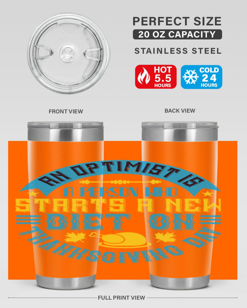 an optimist is a person who starts a new diet on thanksgiving day 50#- thanksgiving- Tumbler