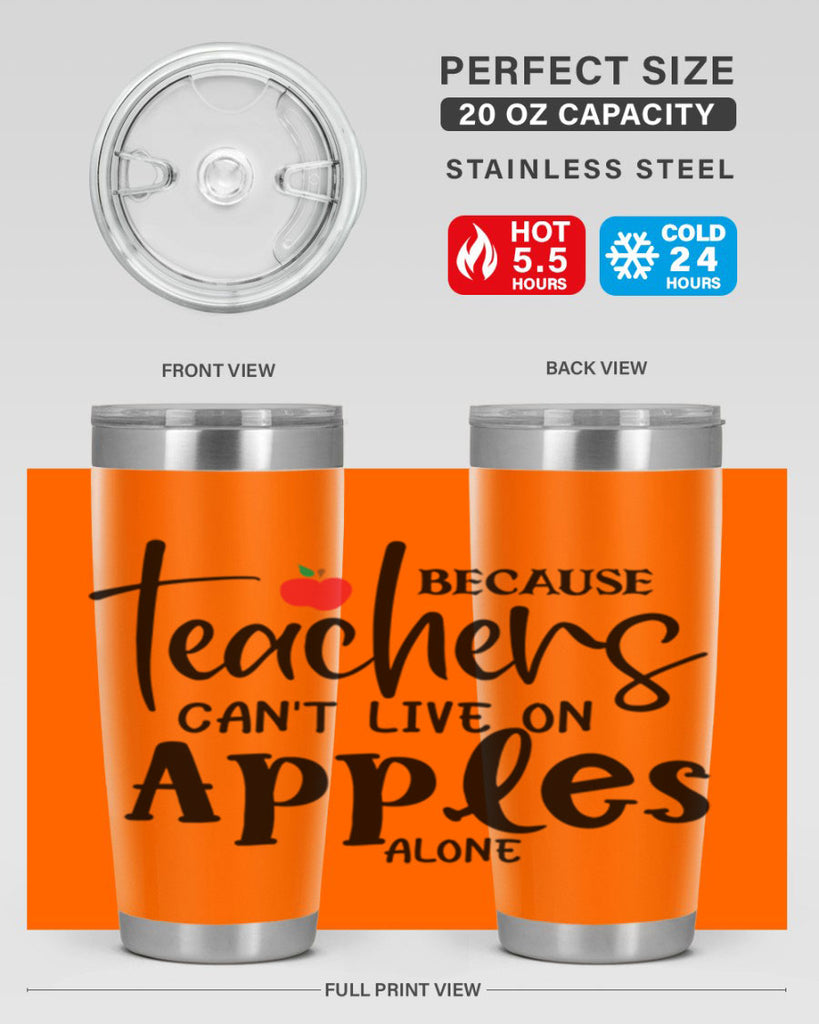 because teachers cant live on apples alone Style 190#- teacher- tumbler