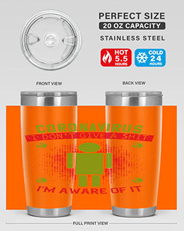 coronavirus i dont give a shit im aware of it Style 3#- corona virus- Tumbler