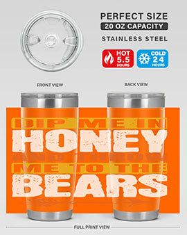 dip me in honey and throw me to the bears 7#- Bears- Tumbler