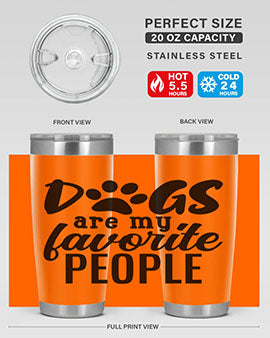 dogs are my favorite people Style 92#- dog- Tumbler