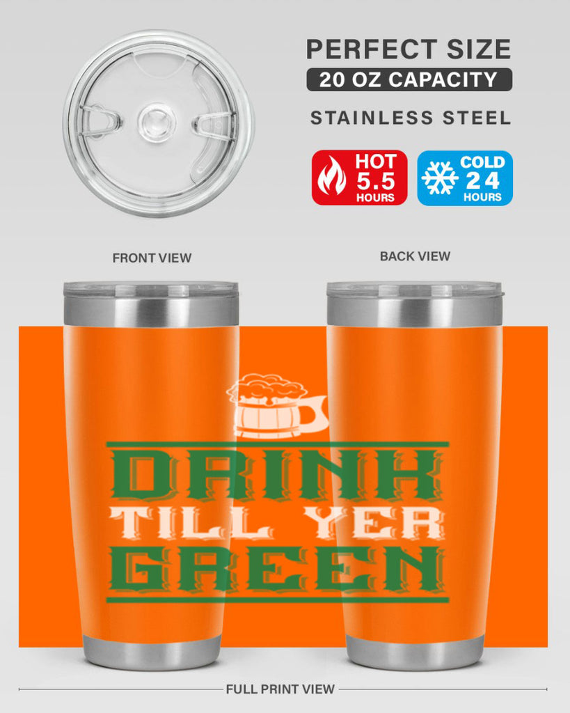 drink till yer green 91#- beer- Tumbler