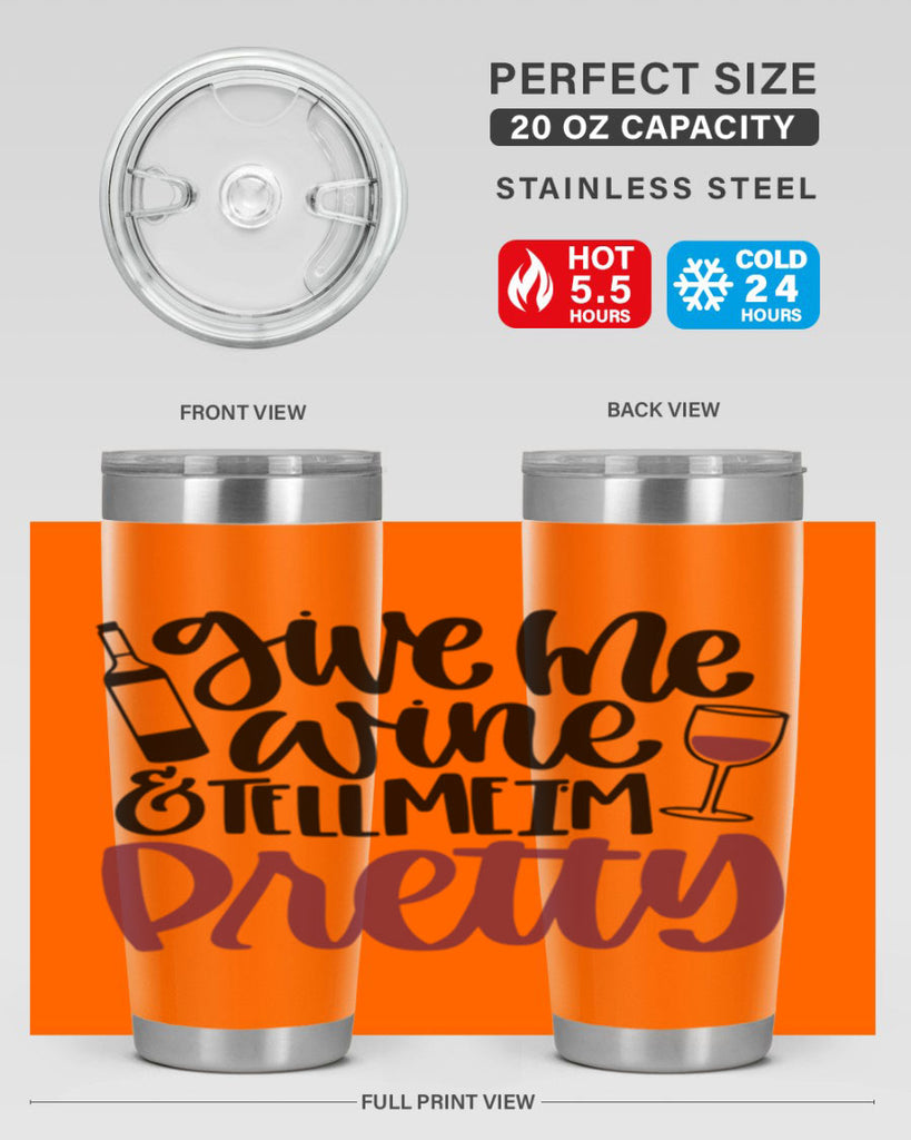 give me wine tell me im pretty 54#- wine- Tumbler