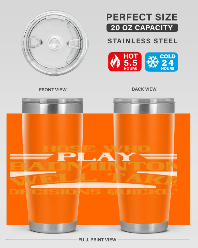 hose who play badminton well take decisions quickly 2219#- badminton- Tumbler