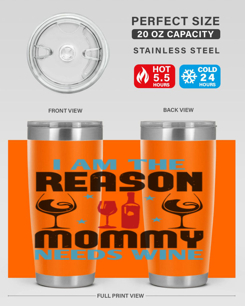 i am the reason mommy needs wine 216#- wine- Tumbler