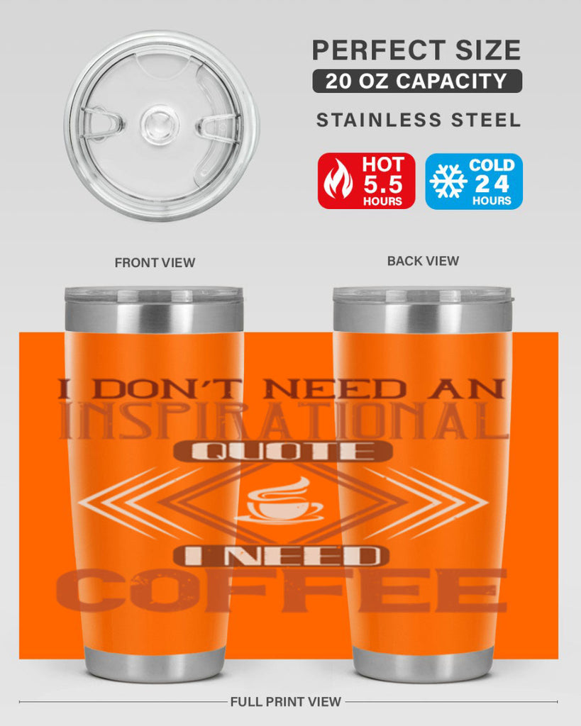 i don’t need an inspirational quotei need coffe 256#- coffee- Tumbler