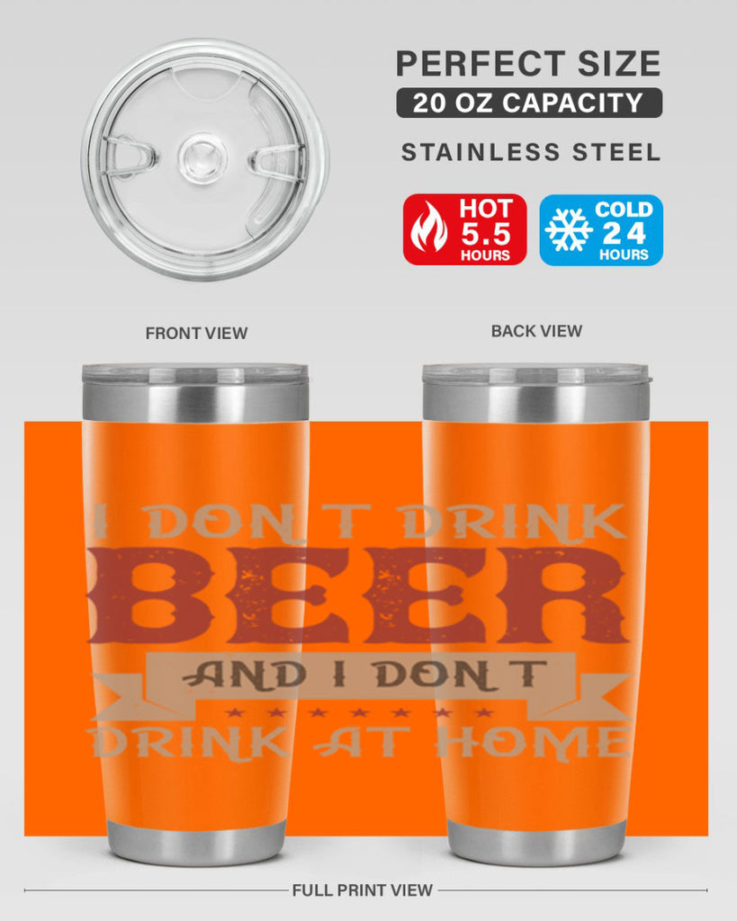 i dont drink beer and i dont drink at home 83#- beer- Tumbler