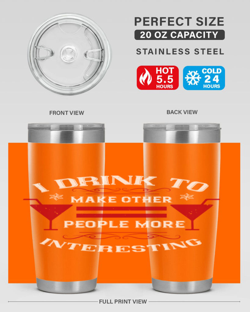 i drink to make other people more interesting 47#- drinking- Tumbler