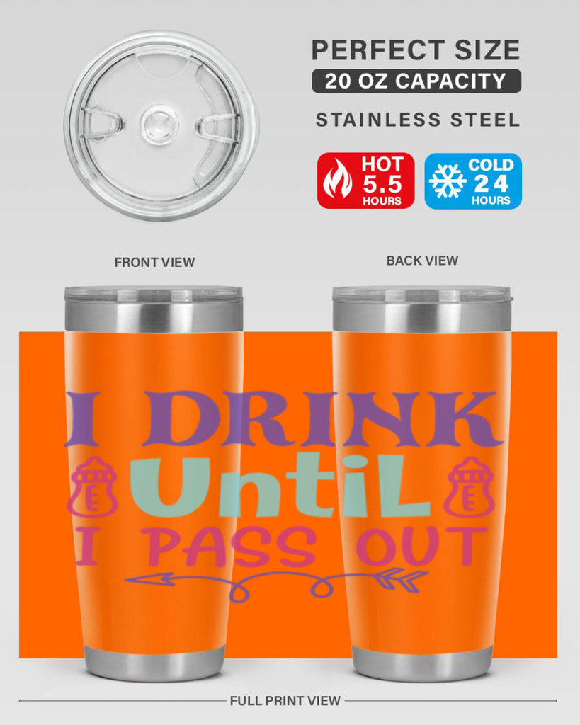 i drink until i pass out Style 257#- baby- tumbler