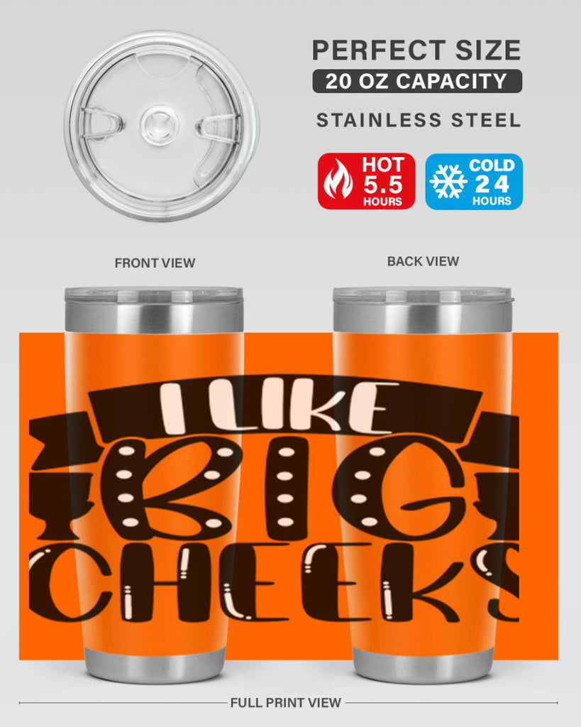 i like big cheeks 29#- bathroom- Tumbler