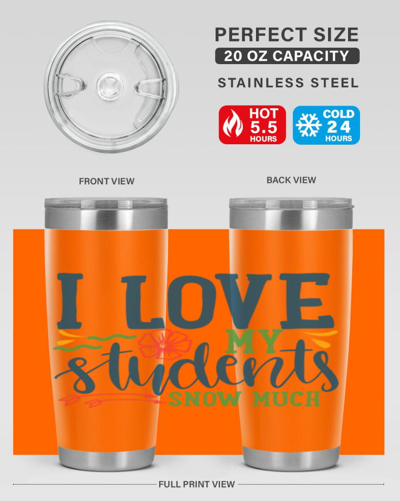 i love my students snow much Style 176#- teacher- tumbler