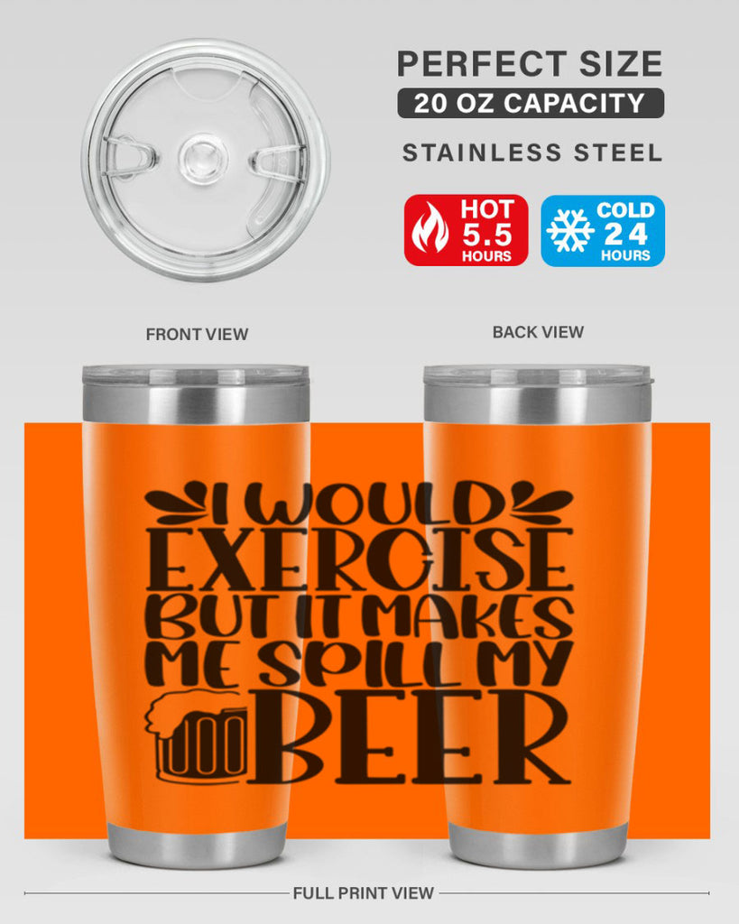 i would exercise but it makes 33#- beer- Tumbler