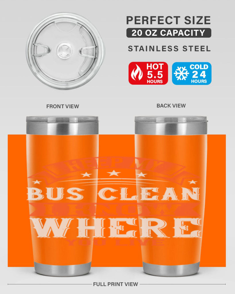 keep my bus clean i know where you live Style 22#- bus driver- tumbler