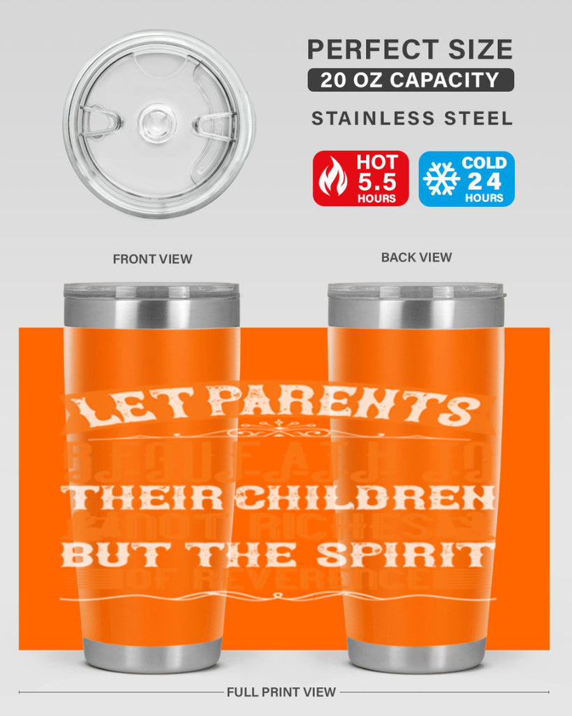 let parents bequeath to their children not riches but the spirit of reverence 43#- Parents Day- Tumbler