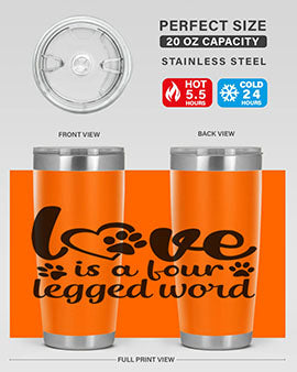 love is a four legged word Style 74#- dog- Tumbler