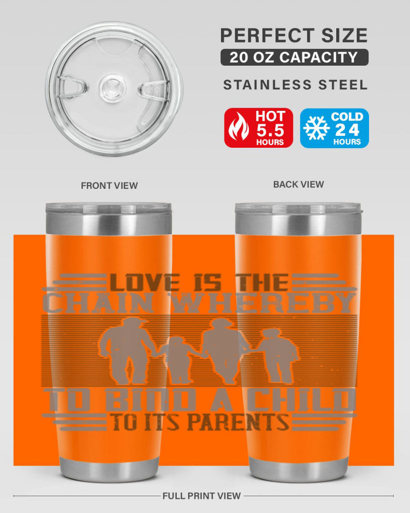 love is the chain whereby to bind a child to its parents 42#- Parents Day- Tumbler