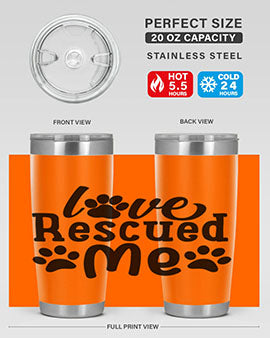 love rescued me Style 72#- dog- Tumbler