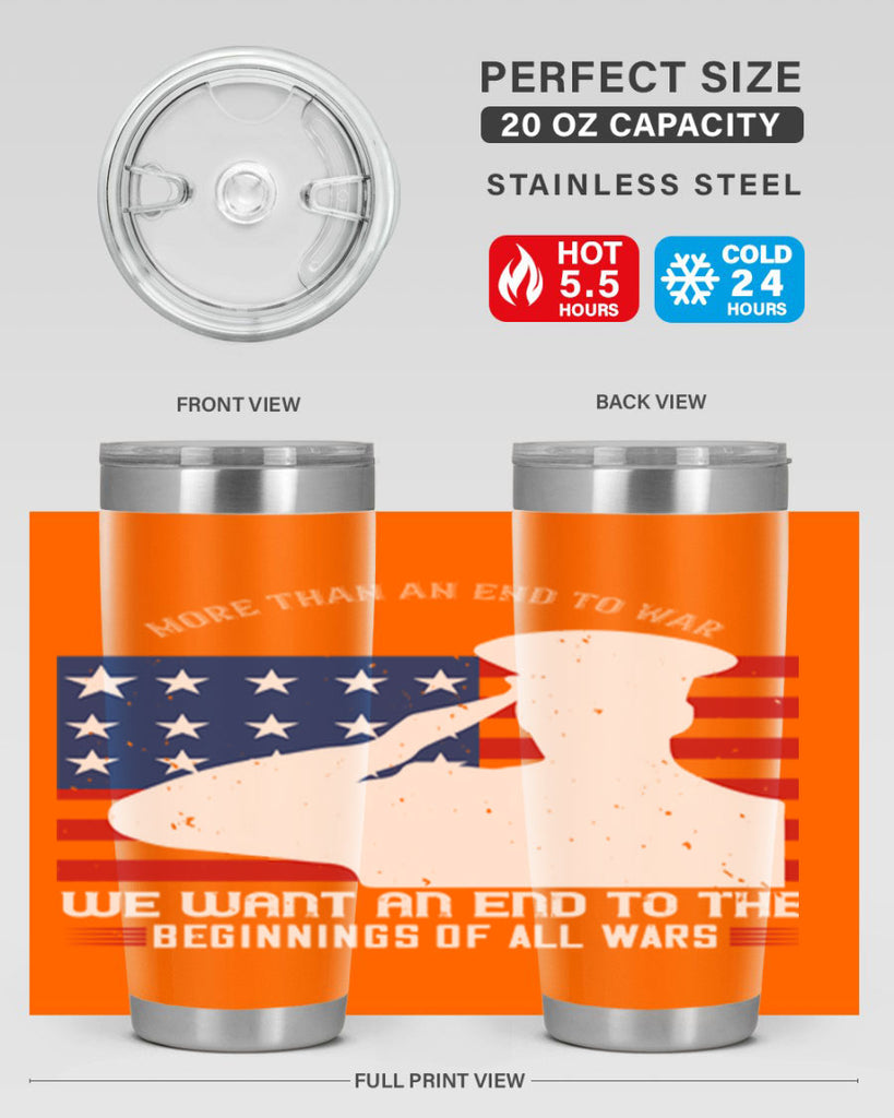 more than an end to war we want an end to the beginnings of all wars 98#- Veterns Day- Tumbler