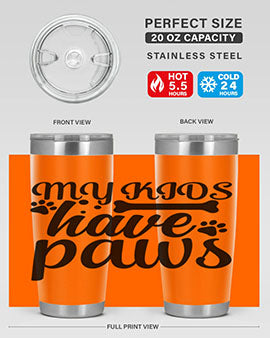my kids have paws Style 68#- dog- Tumbler