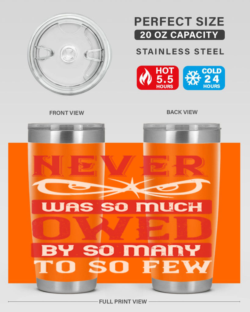 never was so much owed by so many to so few 41#- Veterns Day- Tumbler