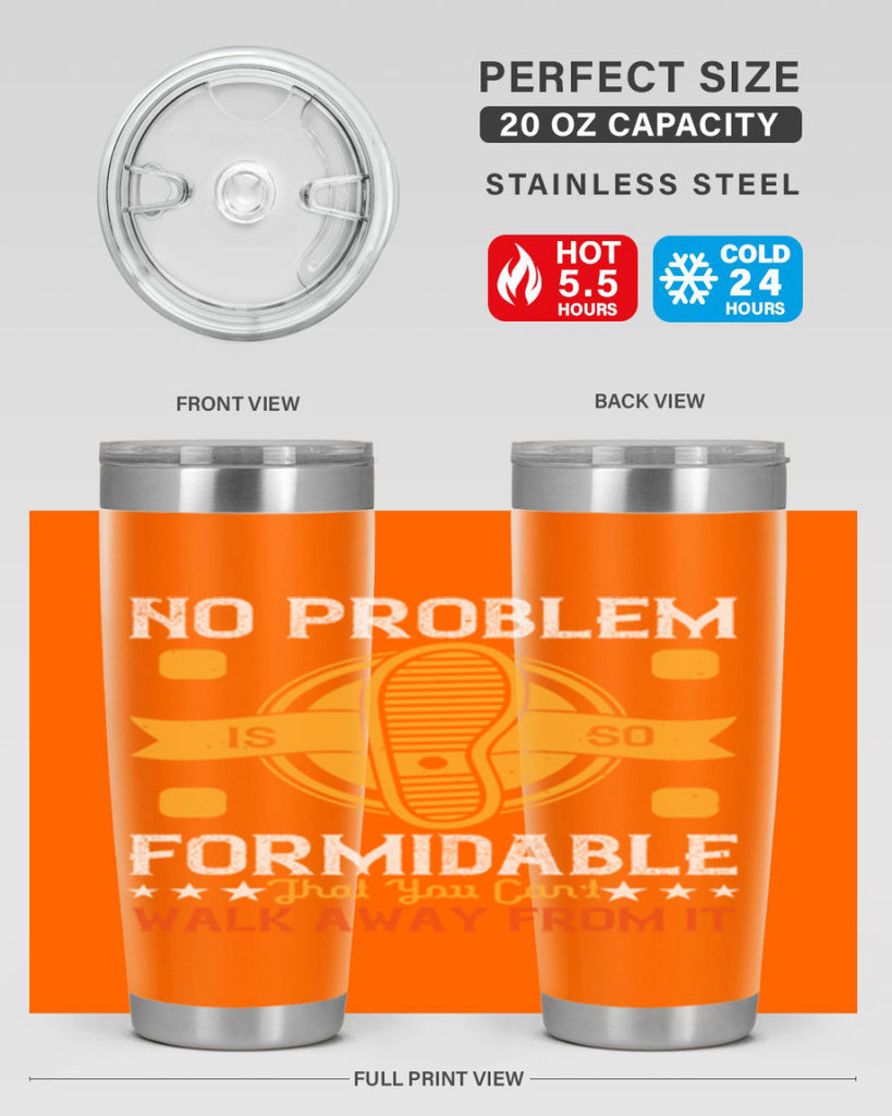 no problem is so formidable that you cant walk away from it 39#- walking- Tumbler