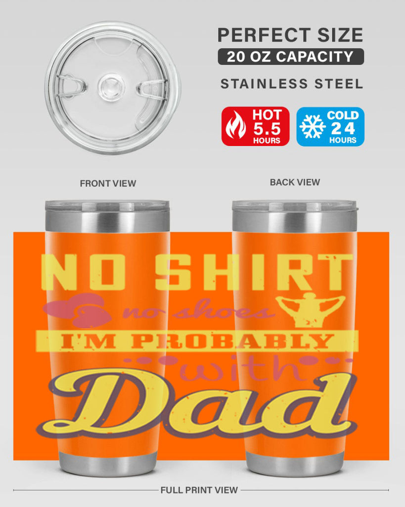 no shirt no shoes…i’m probably with dad 196#- fathers day- Tumbler