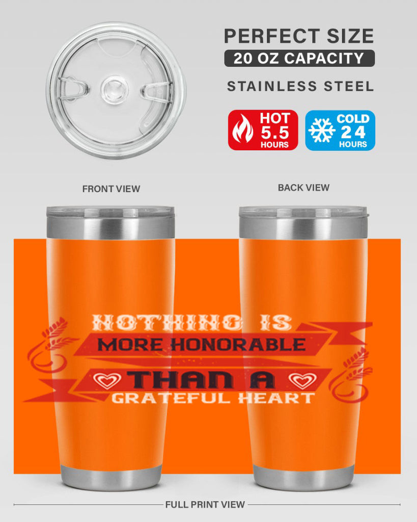 nothing is more honorable than a grateful heart 22#- thanksgiving- Tumbler