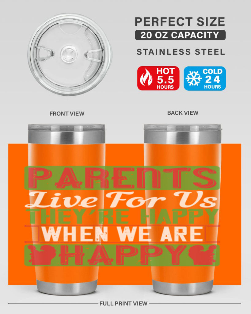 parents live for us they’re happy when we are happy 25#- Parents Day- Tumbler