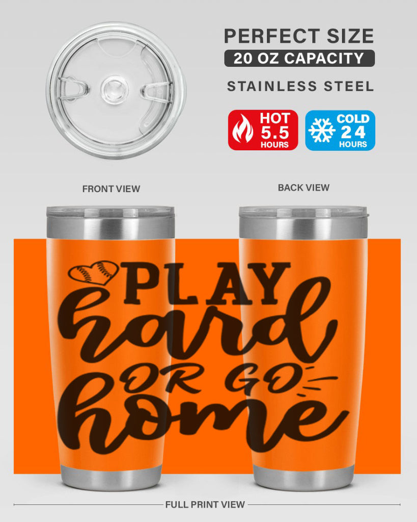 play hard or go home 2279#- softball- Tumbler