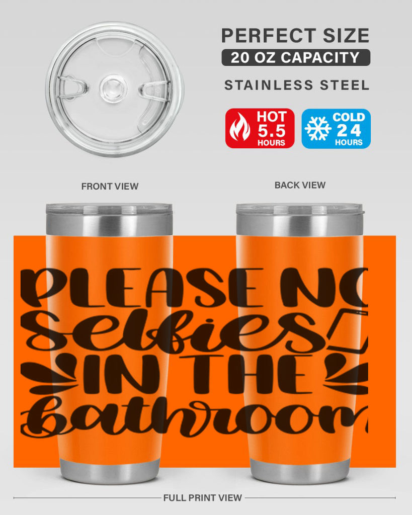please no selfies in the bathroom 23#- bathroom- Tumbler