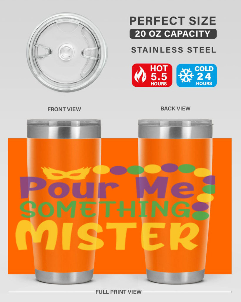 pour me something mister 75#- mardi gras- Tumbler