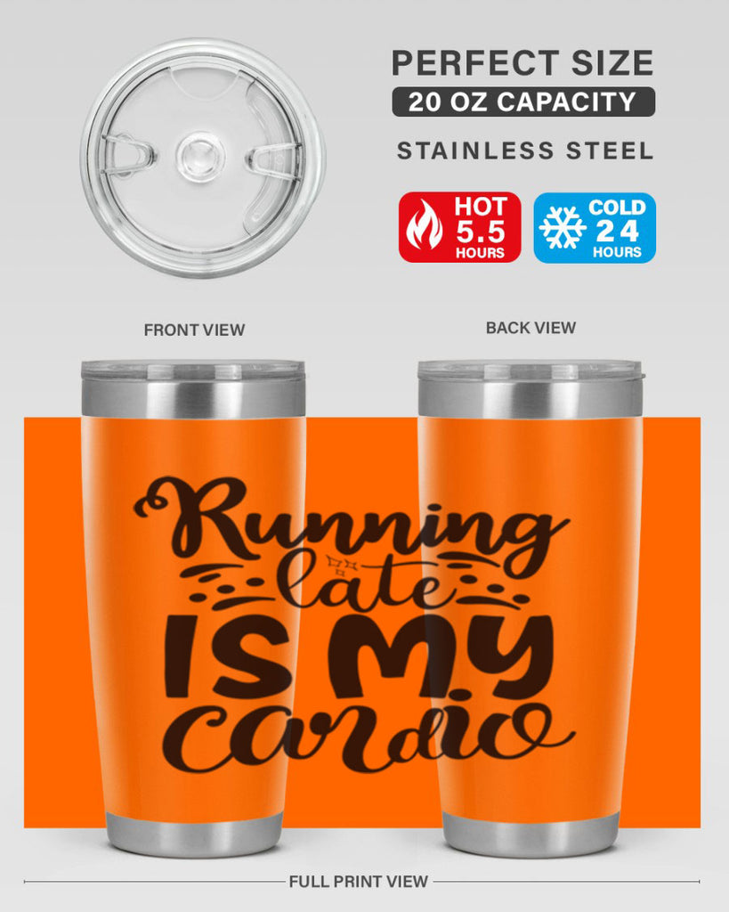 running late is my cardio 22#- gym- Tumbler