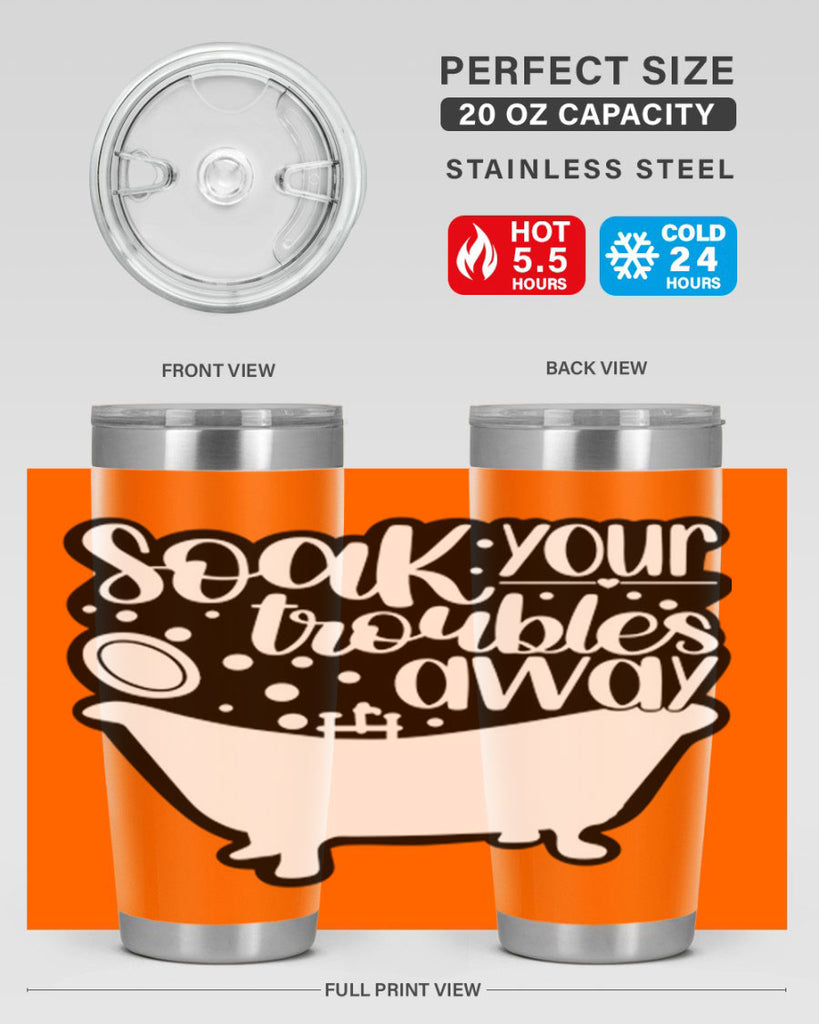 soak your troubles away 17#- bathroom- Tumbler