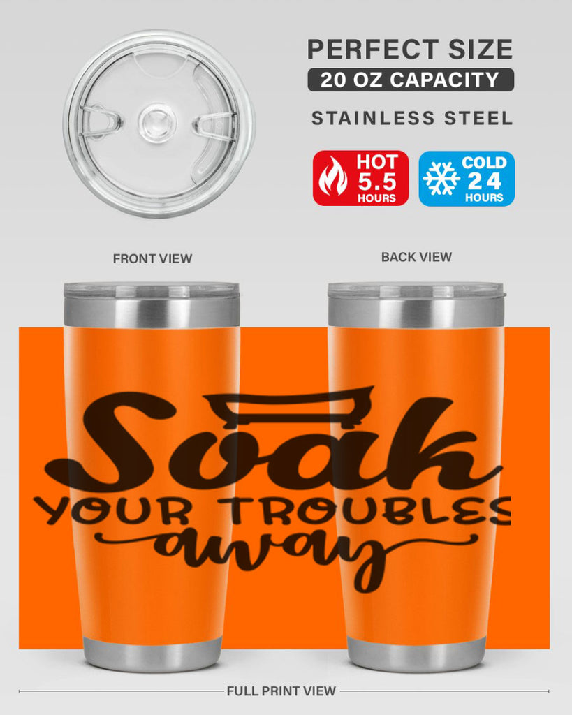 soak your troubles away 59#- bathroom- Tumbler