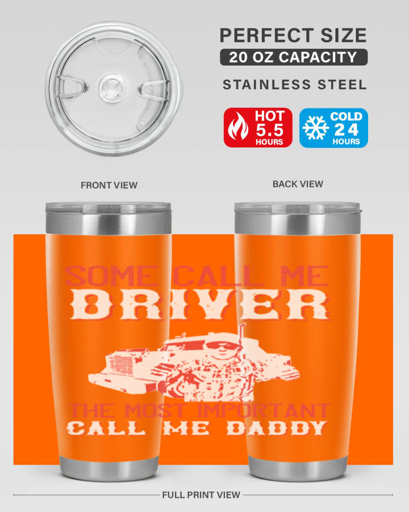 some call me driver the most important call me daddy Style 24#- truck driver- tumbler