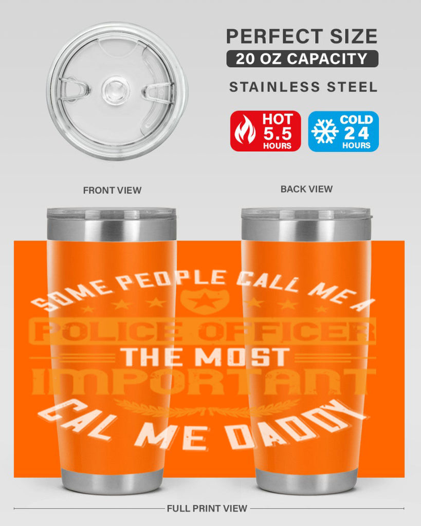 some people call me a police officer the most important cal me daddy 184#- fathers day- Tumbler