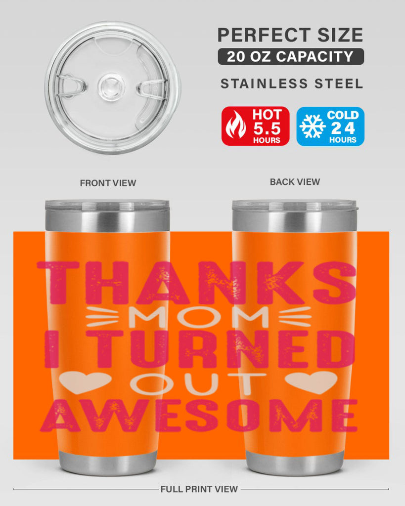 thanks mom i turned out awesome 61#- mom- Tumbler